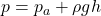 p = p_a + \rho gh