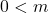 0 < m