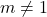 m \neq 1