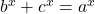 b^x + c^x = a^x