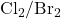 \text{Cl}_2/\text{Br}_2