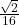 \frac{\sqrt{2}}{16}