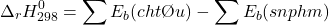 \[\Delta_r H_{298}^0 = \sum E_b (chất đầu) - \sum E_b (sản phẩm)\]