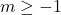 m \ge -1