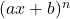 (ax+b)^n