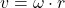 v = \omega \cdot r