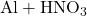 \text{Al} + \text{HNO}_3